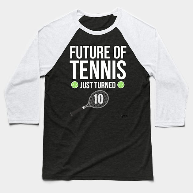 Future Of Tennis Just Turned 10 Birthday Gift Idea For 10 Baseball T-Shirt by giftideas